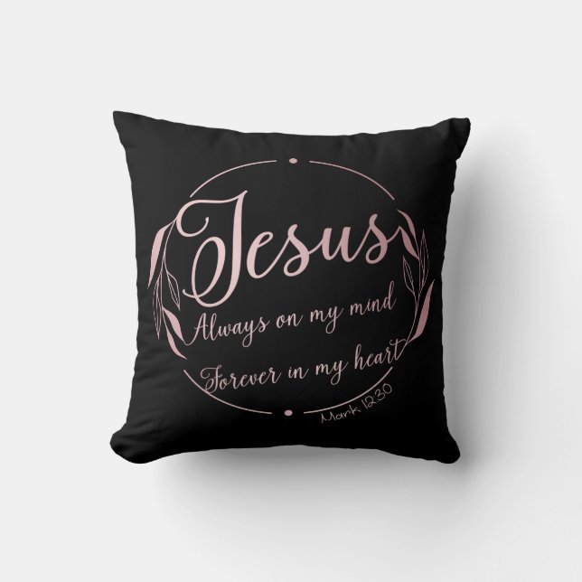 JESUS: Always on My Mind Forever in My Heart    Cushion (Front)