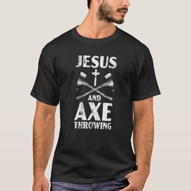 Jesus And Axe Throwing Christian Hatchet Thrower R T-Shirt (Front)