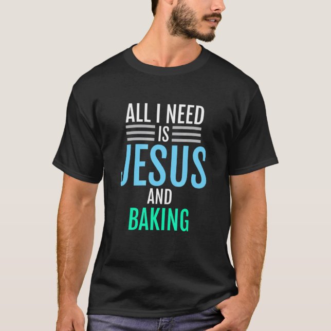 Jesus And Baking Christian Catholic Baker Tee (Front)