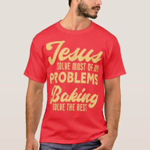 Jesus And Baking Funny Christian Baker Chef T-Shirt