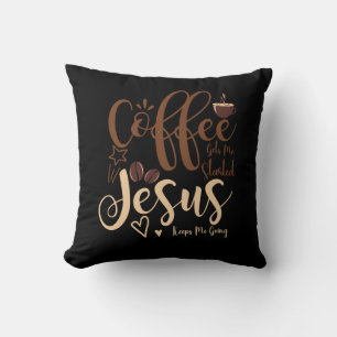 Jesus And Coffee Faith Christian Saying Keeps Me G Cushion