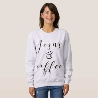 Jesus and Coffee Sweatshirt
