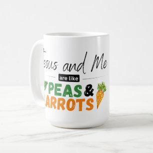 Jesus and Me are like Peas & Carrots Coffee Mug