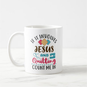 Jesus and Quilting Cute Quilter Saying Coffee Mug