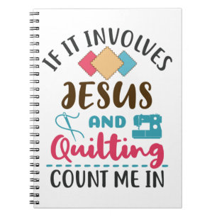 Jesus and Quilting Cute Quilter Saying Notebook