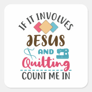 Jesus and Quilting Cute Quilter Saying Square Sticker