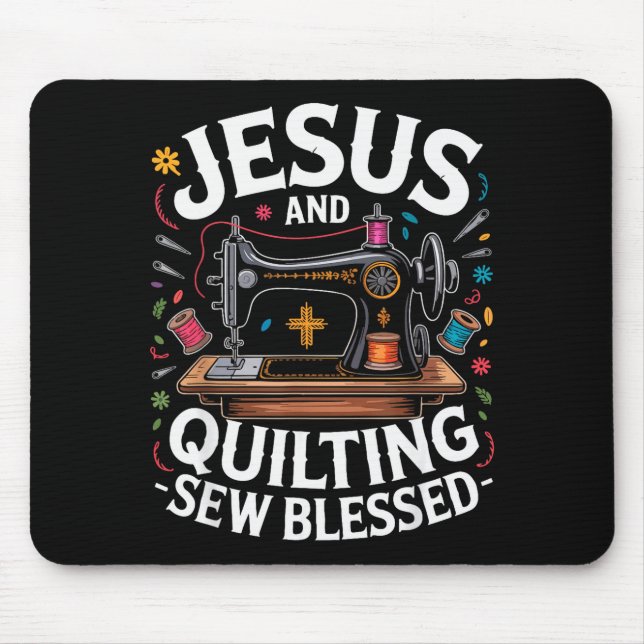 Jesus And Quilting Sew Blessed Sewing Machine  Mouse Pad (Front)
