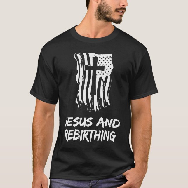 Jesus And Rebirthing Christian Rebirthing Therapis T-Shirt (Front)
