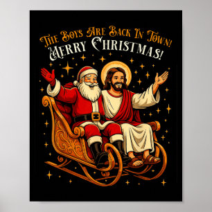 Jesus And Santa The Boys Are Back In Town Funny Ch Poster