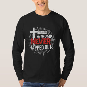 Jesus and Trump Never Tapped Out  T-Shirt