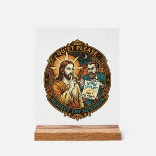 Jesus Angry Neighbour Noise Complaint Loud Party C Acrylic Sign