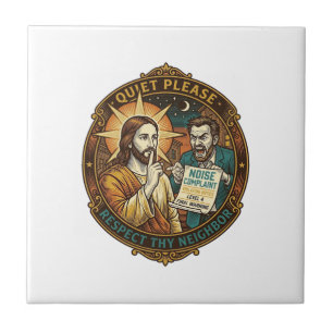 Jesus Angry Neighbour Noise Complaint Loud Party C Ceramic Tile