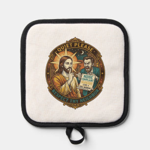 Jesus Angry Neighbour Noise Complaint Loud Party C Pot Holder