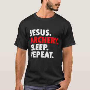 Jesus Archery Sleep Repeat  Novelty Hobby T-Shirt