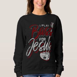 Jesus Bassist Christian Bass Player Bass Guitar Sweatshirt
