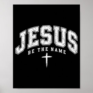 Jesus be the name distressed cross faith worship poster