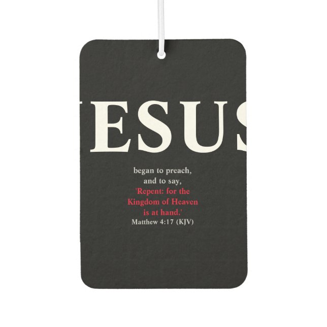 Jesus Began To Preach. Matthew 4:17  Car Air Freshener (Front)