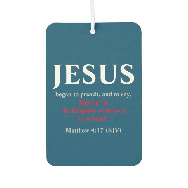 Jesus Began To Preach. Matthew 4:17 Car Air Freshener (Front)