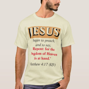 JESUS Began To Preach: Repent. Red, White, & Black T-Shirt