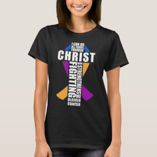 Jesus Bladder Cancer Christian tee I Can Do All Th
