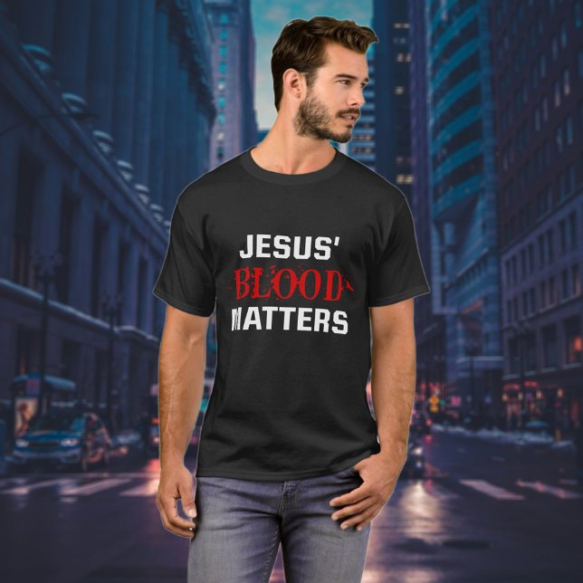 Jesus Blood Matters Bible Verse Christian  T-Shirt (Creator Uploaded)