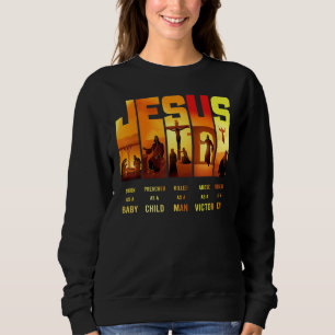 Jesus Born As A Baby Preached As A Child Christian Sweatshirt