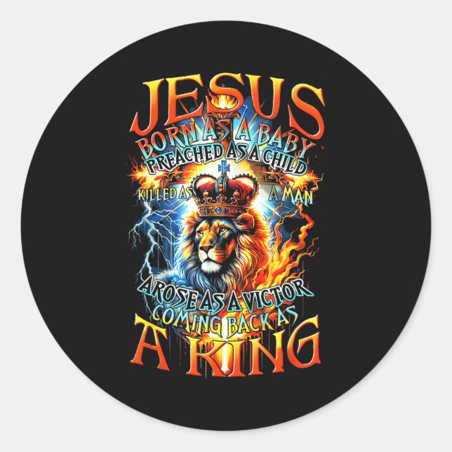 Jesus Born As A Baby, Preached As A Child, Killed  Classic Round Sticker (Front)