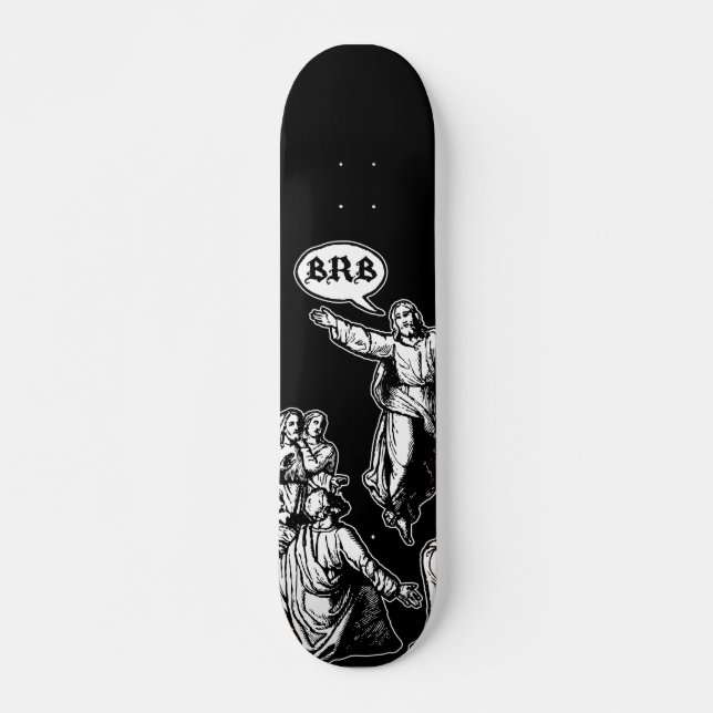 Jesus BRB lol Skateboard (Front)