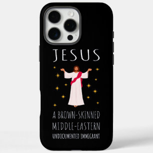 Jesus Brown-Skinned Undocumented Immigrant I iPhone 16 Pro Max Case