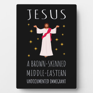 Jesus Brown-Skinned Undocumented Immigrant I Plaque