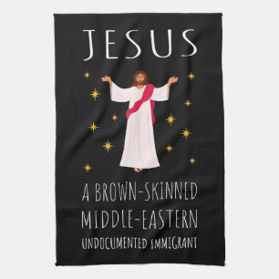 Jesus Brown-Skinned Undocumented Immigrant I Tea Towel