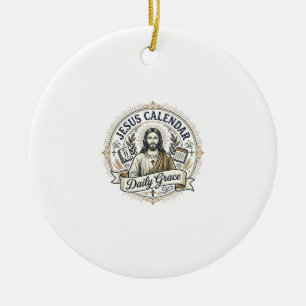 Jesus Calendar Daily Grace Jesus Calendar Daily Gr Ceramic Ornament