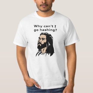 Jesus Can't Go Hashing T-Shirt