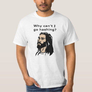Jesus Can't Go Hashing T-Shirt
