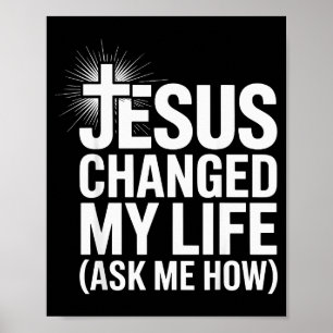 Jesus Changed My Life Ask Me How Christian _1 Poster