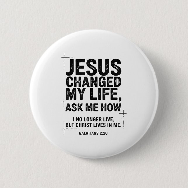 Jesus Changed My Life Ask Me How Christian Bible V 6 Cm Round Badge (Front)