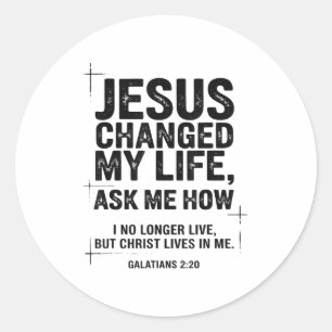 Jesus Changed My Life Ask Me How Christian Bible V Classic Round Sticker