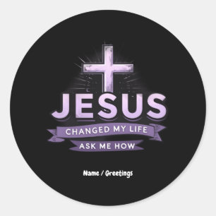 Jesus Changed My Life Ask Me How Faith  Classic Round Sticker