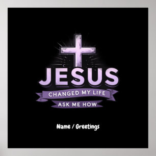Jesus Changed My Life Ask Me How Faith Poster