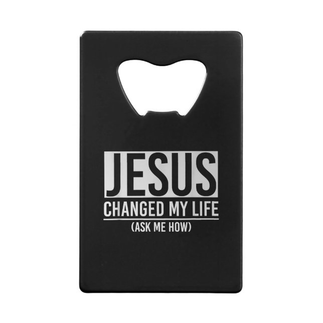 Jesus Changed My Life Ask Me How Jesus (Front)