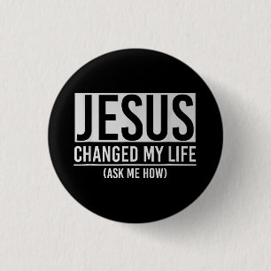 Jesus Changed My Life Ask Me How Jesus 3 Cm Round Badge