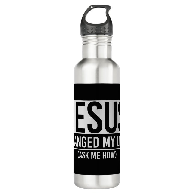 Jesus Changed My Life Ask Me How Jesus 710 Ml Water Bottle (Front)