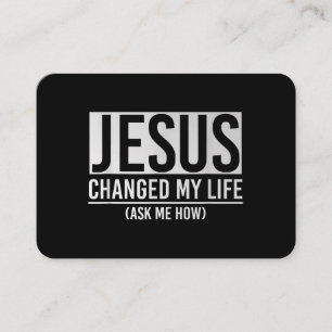 Jesus Changed My Life Ask Me How Jesus Business Card