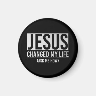 Jesus Changed My Life Ask Me How Jesus Magnet