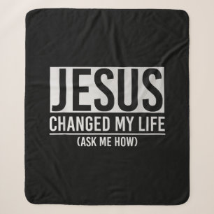 Jesus Changed My Life Ask Me How Jesus Sherpa Blanket