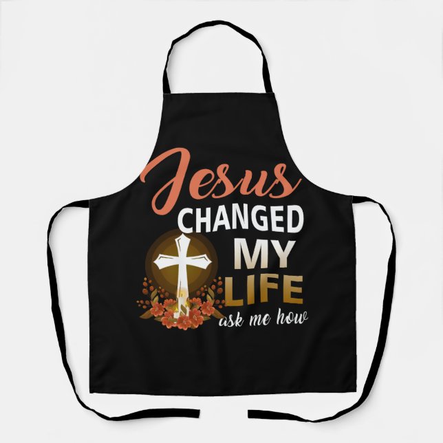 Jesus Changed My Life Asked Me How Christ Devotee  Apron (Front)