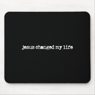Jesus Changed My Life Belief Christian Saying Mouse Pad
