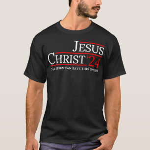 Jesus Christ 2024 Only Jesus Can Save This Nation T-Shirt