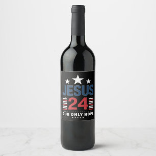Jesus Christ 2024 President USA Election Political Wine Label