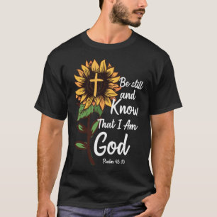 Jesus Christ Christianity Be Still and Know That T-Shirt